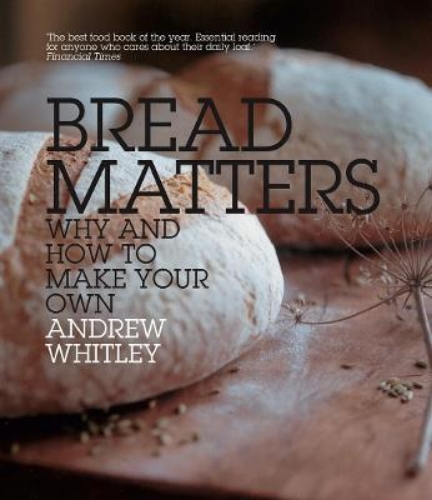 Picture of Bread Matters: Why and How to Make Your Own