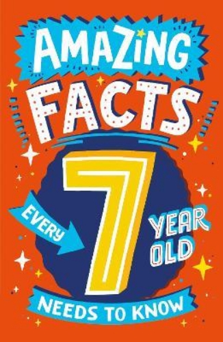 Picture of Amazing Facts Every 7 Year Old Needs to Know (Amazing Facts Every Kid Needs to K