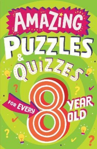 Picture of Amazing Puzzles and Quizzes for Every 8 Year Old (Amazing Puzzles and Quizzes fo