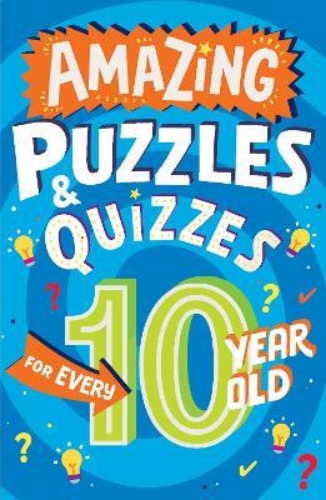 Picture of Amazing Puzzles and Quizzes for Every 10 Year Old (Amazing Puzzles and Quizzes f