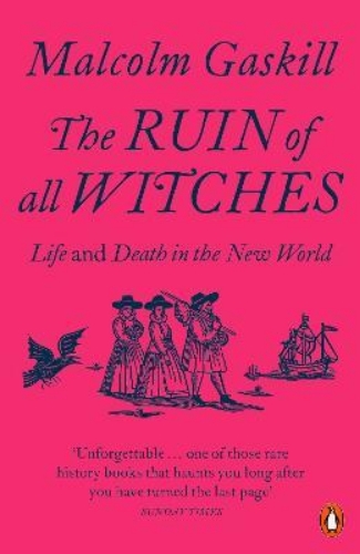 Picture of The Ruin of All Witches: Life and Death in the New World