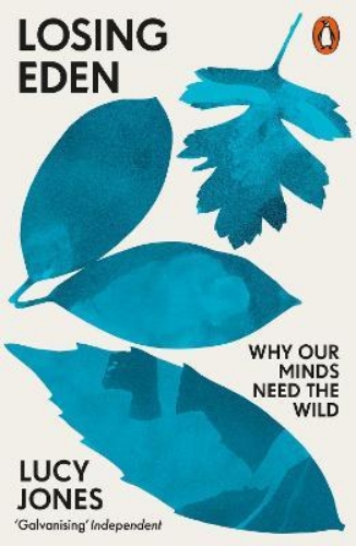 Picture of Losing Eden: Why Our Minds Need the Wild