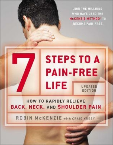 Picture of 7 Steps To A Pain-free Life: How to Rapidly Relieve Back, Neck and Shoulder Pain