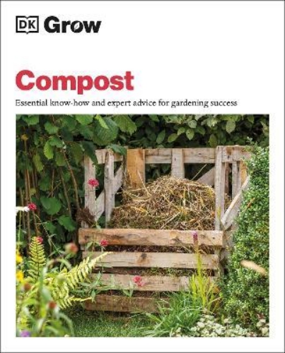 Picture of Grow Compost: Essential Know-how and Expert Advice for Gardening Success