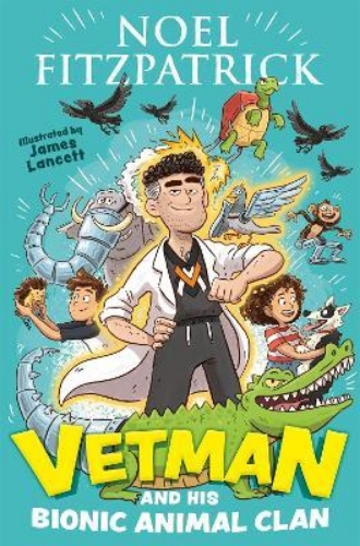 Picture of Vetman and his Bionic Animal Clan: An amazing animal adventure from the nation's