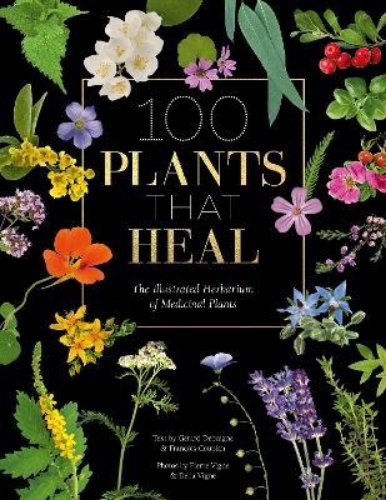 Picture of 100 Plants That Heal: The Illustrated Herbarium of Medicinal Plants