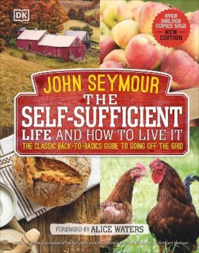 Picture of The Self-Sufficient Life and How to Live It: The Complete Back-to-Basics Guide