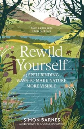 Picture of Rewild Yourself: 23 Spellbinding Ways to Make Nature More Visible