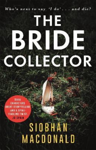 Picture of The Bride Collector: Who's next to say I do and die? A compulsive serial killer