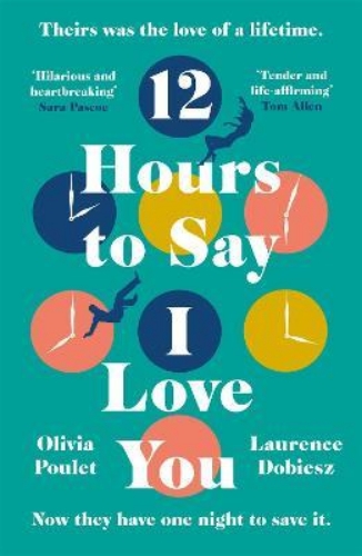 Picture of 12 Hours To Say I Love You: Emotional and uplifting, escape in 2023 with the mos