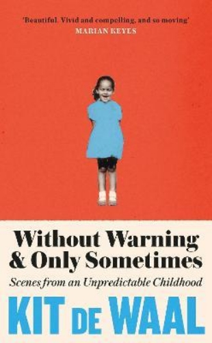 Picture of Without Warning and Only Sometimes: 'Extraordinary. Moving and heartwarming' The