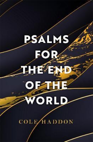 Picture of Psalms For The End Of The World: the 'mind-bendingly clever and utterly gripping