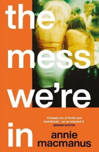 Picture of The Mess We're In: A vivid story of friendship, hedonism and finding your own rh