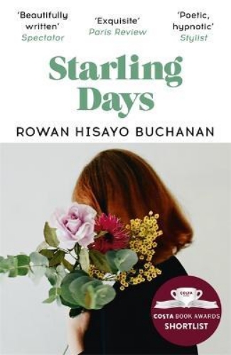 Picture of Starling Days: Shortlisted for the 2019 Costa Novel Award