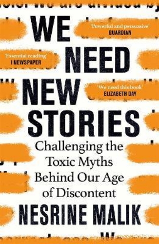 Picture of We Need New Stories: Challenging the Toxic Myths Behind Our Age of Discontent