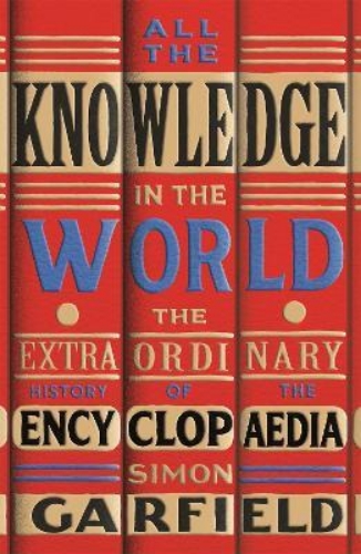 Picture of All the Knowledge in the World: The Extraordinary History of the Encyclopaedia b