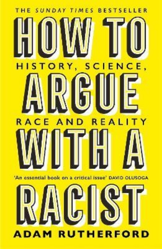 Picture of How to Argue With a Racist: History, Science, Race and Reality