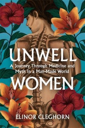 Picture of Unwell Women: A Journey Through Medicine and Myth in a Man-Made World