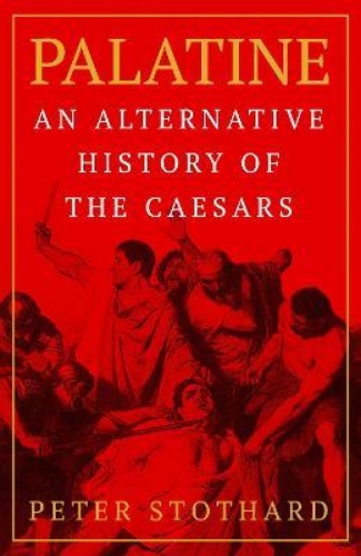 Picture of Palatine: An Alternative History of the Caesars