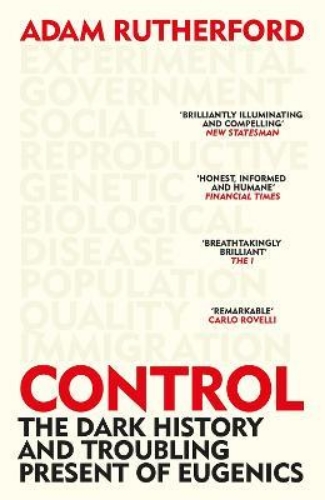 Picture of Control: The Dark History and Troubling Present of Eugenics