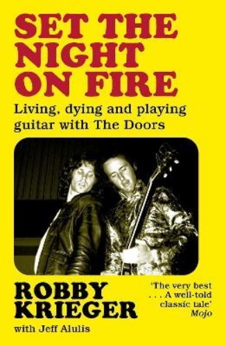 Picture of Set the Night on Fire: Living, Dying and Playing Guitar with the Doors