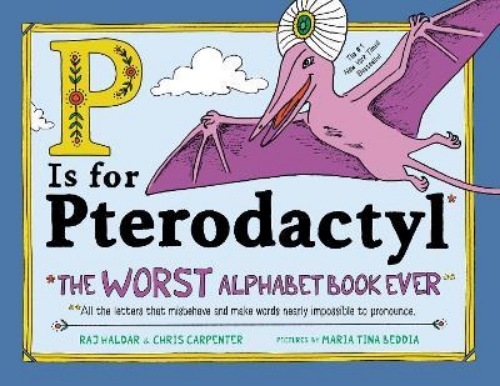 Picture of P Is for Pterodactyl: The Worst Alphabet Book Ever