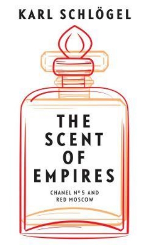 Picture of The Scent of Empires: Chanel No. 5 and Red Moscow