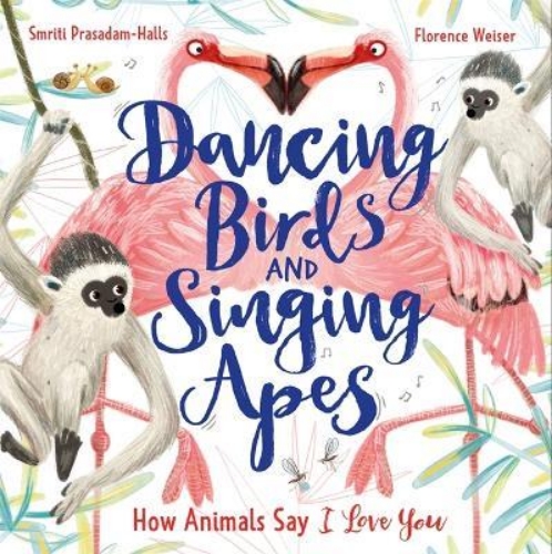 Picture of Dancing Birds and Singing Apes: How Animals Say I Love You