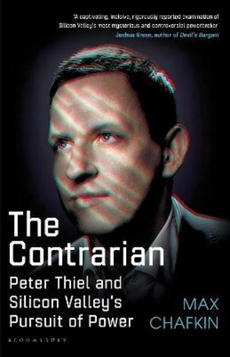 Picture of The Contrarian: Peter Thiel and Silicon Valley's Pursuit of Power