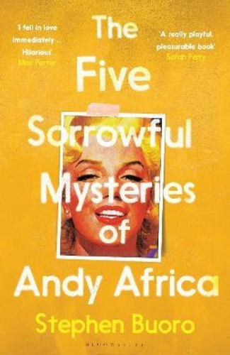 Picture of The Five Sorrowful Mysteries of Andy Africa: 'Ticks all the boxes of a literary