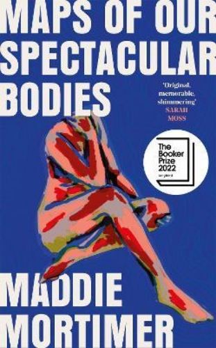 Picture of Maps of Our Spectacular Bodies: Longlisted for the Booker Prize