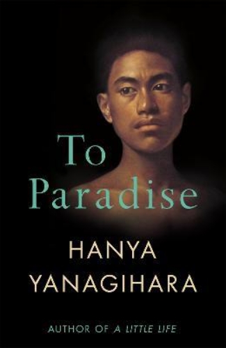 Picture of To Paradise: From the Author of A Little Life