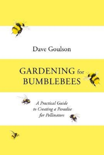 Picture of Gardening for Bumblebees: A Practical Guide to Creating a Paradise for Pollinato