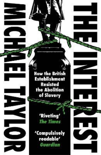 Picture of The Interest: How the British Establishment Resisted the Abolition of Slavery