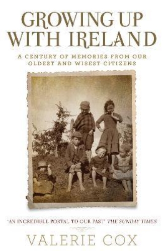 Picture of Growing Up with Ireland: A Century of Memories from Our Oldest and Wisest Citize