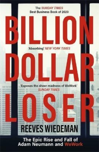 Picture of Billion Dollar Loser: The Epic Rise and Fall of WeWork: A Sunday Times Book of t