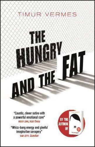 Picture of The Hungry and the Fat: A bold new satire by the author of LOOK WHO'S BACK