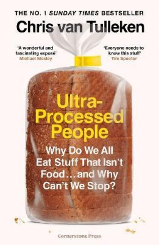 Picture of Ultra-Processed People: Why Do We All Eat Stuff That Isn't Food ... and Why Can'