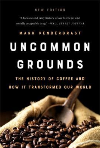 Picture of Uncommon Grounds (New edition): The History of Coffee and How It Transformed Our