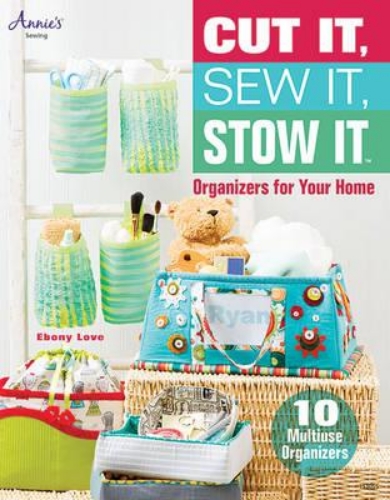 Picture of Cut It, Sew It, Stow It: Organizers For Your Home