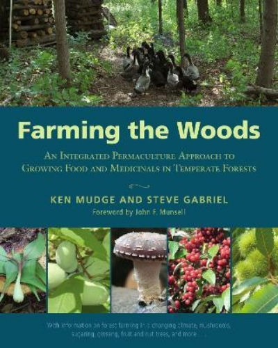 Picture of Farming the Woods: An Integrated Permaculture Approach to Growing Food and Medic