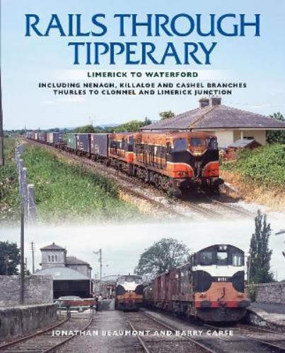 Picture of Rails Through Tipperary: Limerick to Waterford: Including Nenagh, Killaloe and C