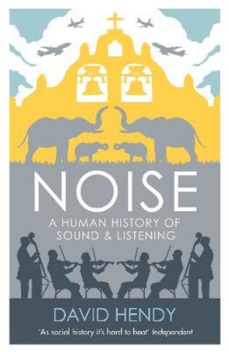 Picture of Noise: A Human History of Sound and Listening