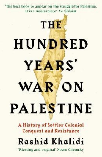 Picture of The Hundred Years' War on Palestine: A History of Settler Colonial Conquest and