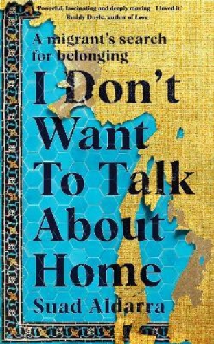 Picture of I Don't Want to Talk About Home: A migrant's search for belonging