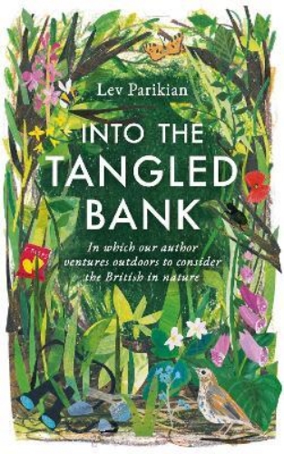 Picture of Into the Tangled Bank: In Which Our Author Ventures Outdoors to Consider the Bri