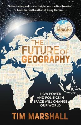 Picture of The Future of Geography: How Power and Politics in Space Will Change Our World -