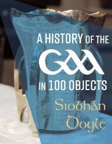 Picture of A History of the GAA in 100 Objects