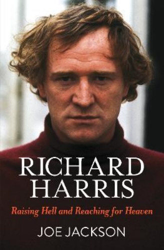 Picture of Richard Harris: Raising Hell and Reaching for Heaven