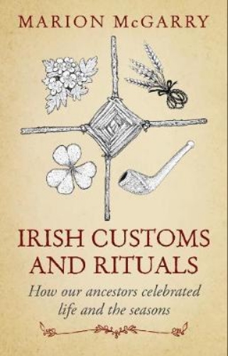 Picture of Irish Customs and Rituals: How Our Ancestors Celebrated Life and the Seasons